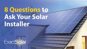8 Questions to Ask Your Solar Installer