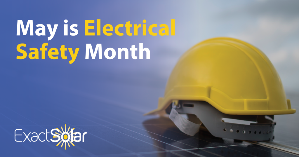 Power Up Your Safety May is Electrical Safety Month Exact Solar