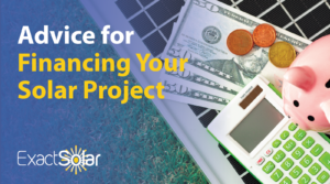 piggy bank, cash, and calculator sitting on a solar panel with the words "Advice for Financing Your Solar Project"